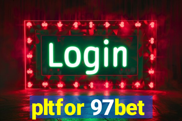 pltfor 97bet